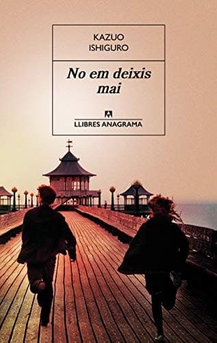 Cover of Never Let Me Go (2017) – Anagrama